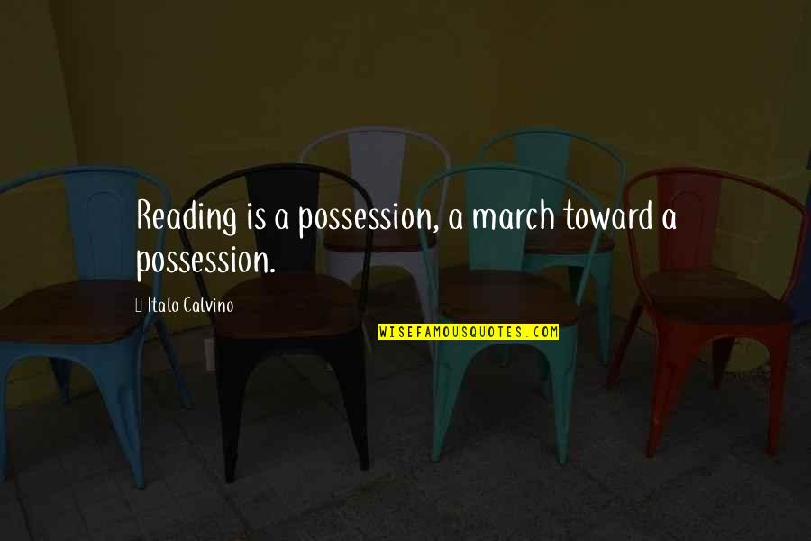 Ognjen Mudrinski Quotes By Italo Calvino: Reading is a possession, a march toward a Ognjen Mudrinski Quotes By Italo Calvino: Reading is a possession, a march toward a