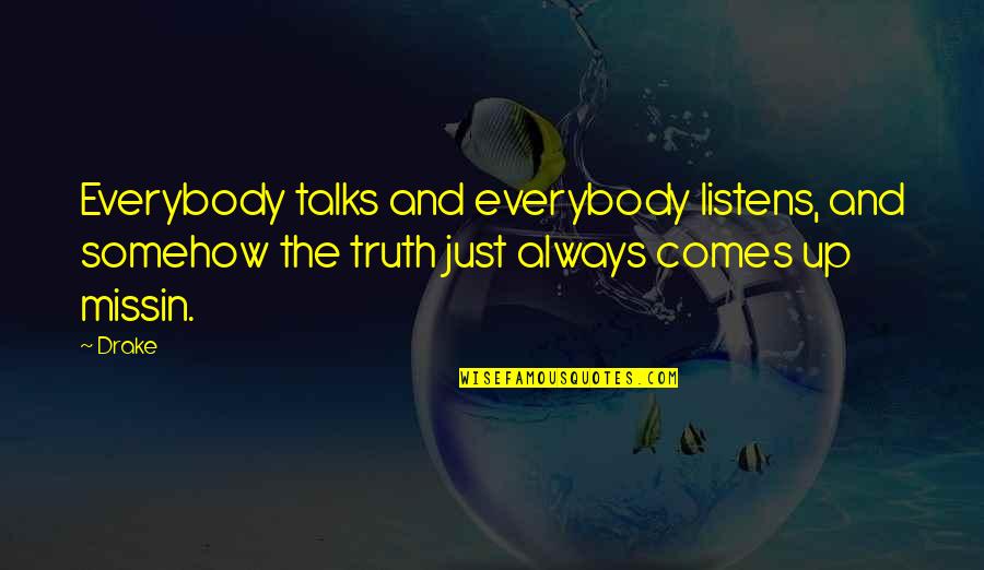 Ognjen Nestorovic Quotes By Drake: Everybody talks and everybody listens, and somehow the