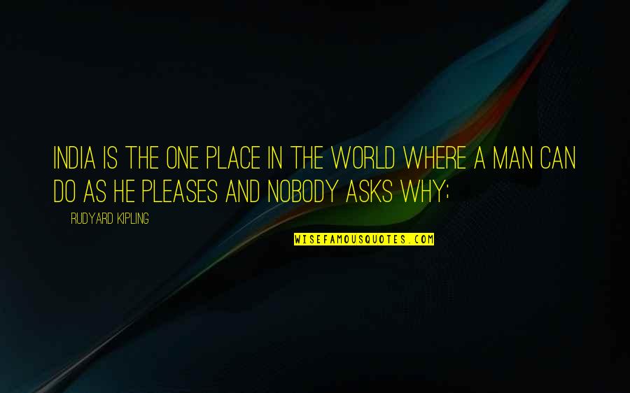 Ognuno Di Quotes By Rudyard Kipling: India is the one place in the world Ognuno Di Quotes By Rudyard Kipling: India is the one place in the world