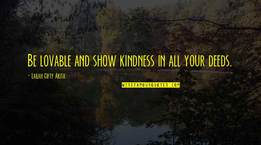 Ognuno Quotes By Lailah Gifty Akita: Be lovable and show kindness in all your