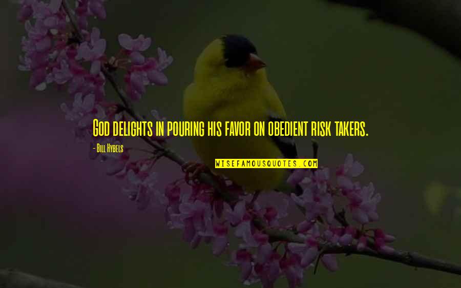 Ogosin Quotes By Bill Hybels: God delights in pouring his favor on obedient