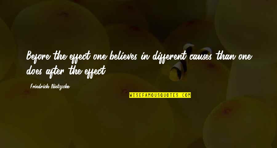 Ogpuch Quotes By Friedrich Nietzsche: Before the effect one believes in different causes