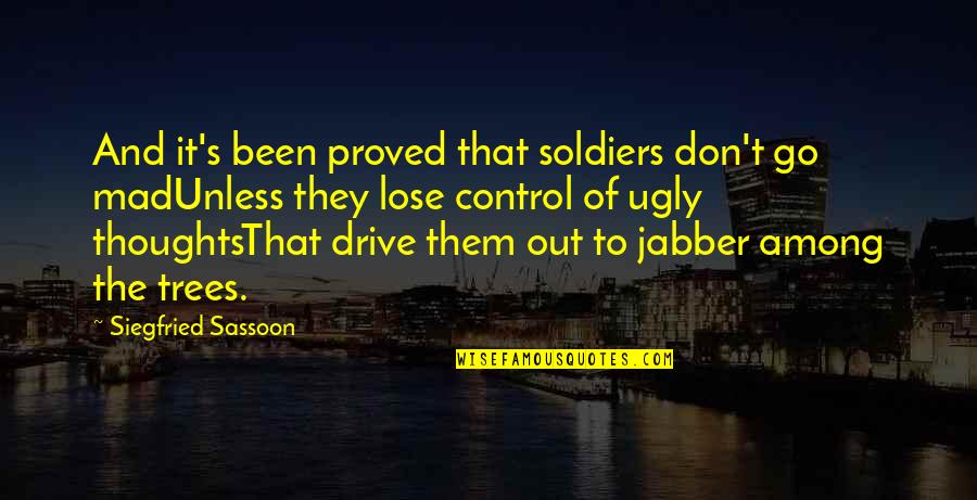 Ogrady Of Nvpd Quotes By Siegfried Sassoon: And it's been proved that soldiers don't go