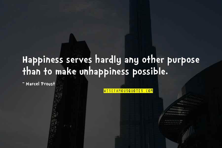 Ogrdi Quotes By Marcel Proust: Happiness serves hardly any other purpose than to