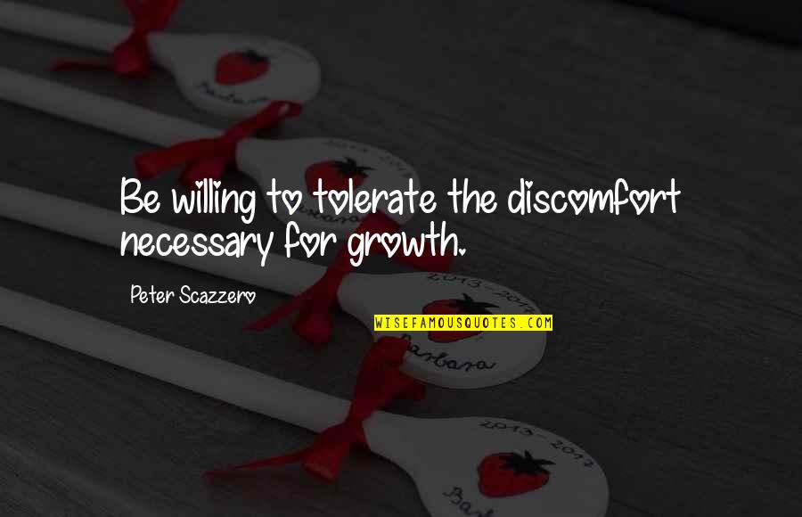 Ogres Layers Quote Quotes By Peter Scazzero: Be willing to tolerate the discomfort necessary for Ogres Layers Quote Quotes By Peter Scazzero: Be willing to tolerate the discomfort necessary for