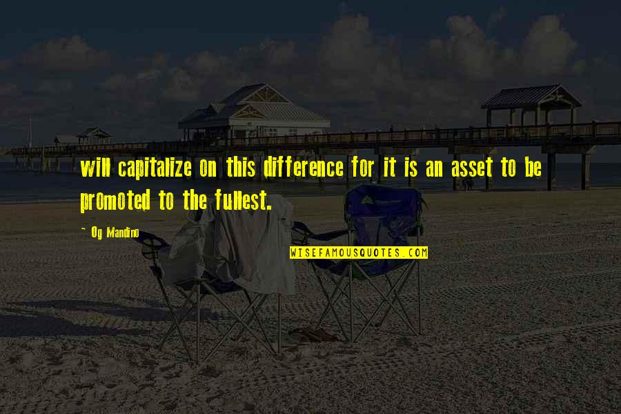 Og's Quotes By Og Mandino: will capitalize on this difference for it is