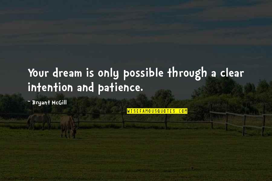 Ogum Chijindu Quotes By Bryant McGill: Your dream is only possible through a clear
