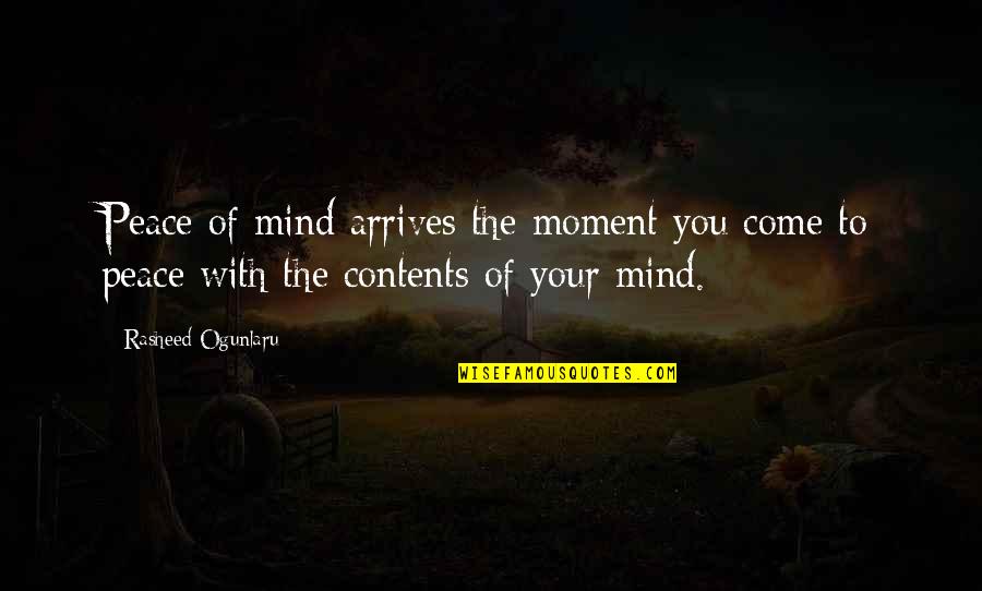 Ogunlaru Quotes By Rasheed Ogunlaru: Peace of mind arrives the moment you come