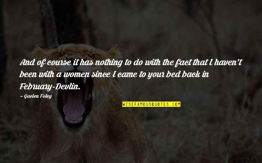 Ogunmola Actress Quotes By Gaelen Foley: And of course it has nothing to do Ogunmola Actress Quotes By Gaelen Foley: And of course it has nothing to do
