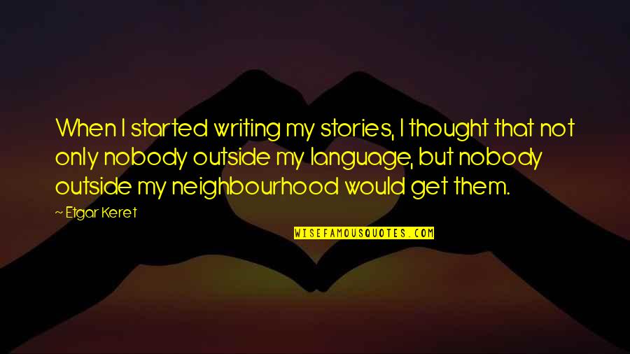 Ogyu701 Quotes By Etgar Keret: When I started writing my stories, I thought