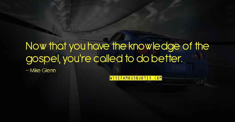 Ogyugn Quotes By Mike Glenn: Now that you have the knowledge of the