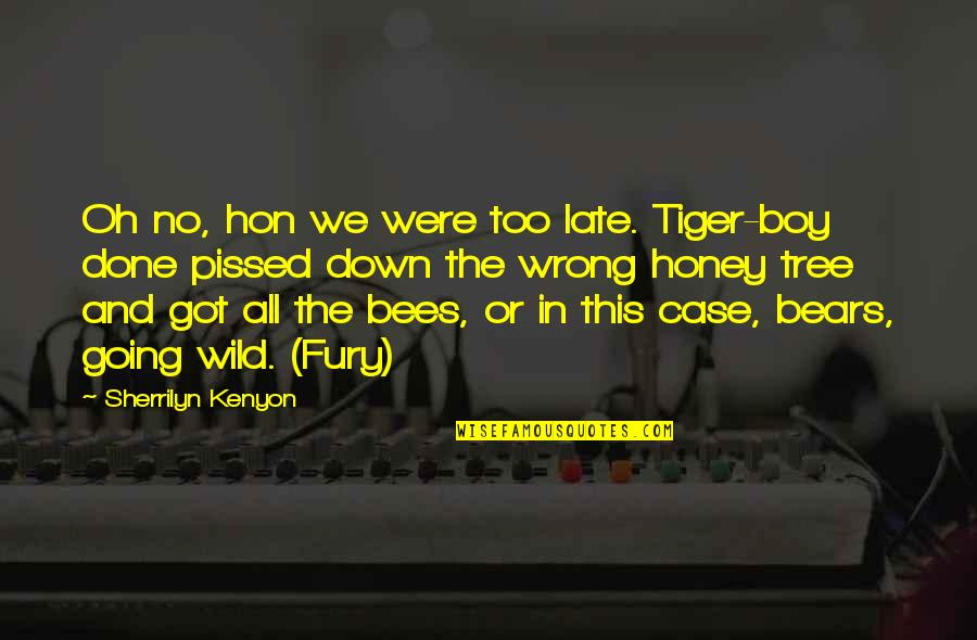 Oh Boy Quotes By Sherrilyn Kenyon: Oh no, hon we were too late. Tiger-boy