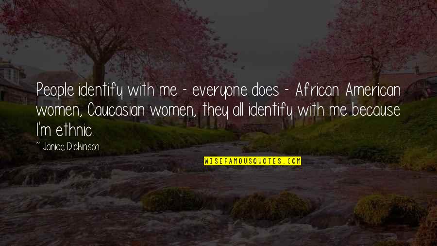 Oh Comely Quotes By Janice Dickinson: People identify with me - everyone does -