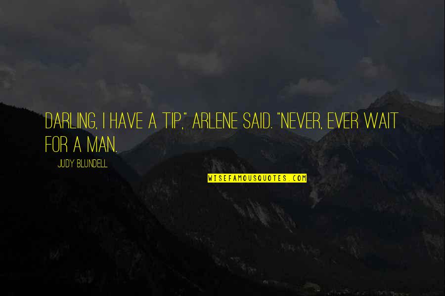 Oh Darling Quotes By Judy Blundell: Darling, I have a tip," Arlene said. "Never,