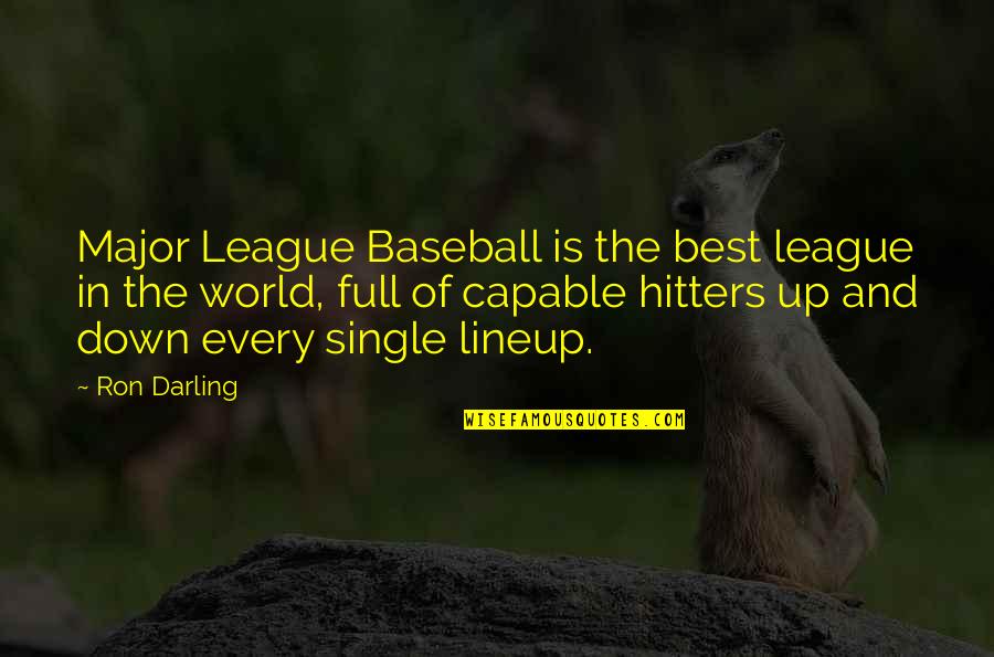 Oh Darling Quotes By Ron Darling: Major League Baseball is the best league in Oh Darling Quotes By Ron Darling: Major League Baseball is the best league in