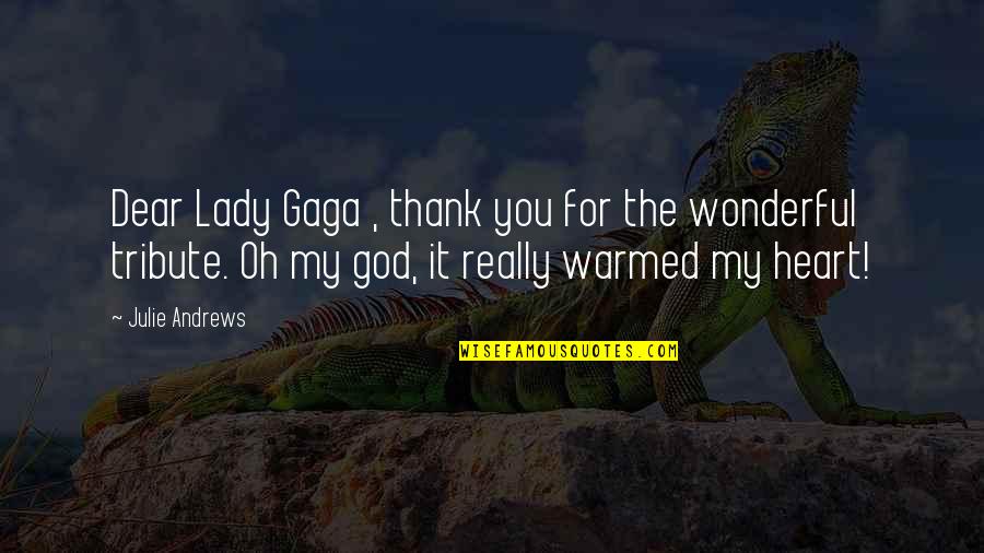 Oh Dear Quotes By Julie Andrews: Dear Lady Gaga , thank you for the