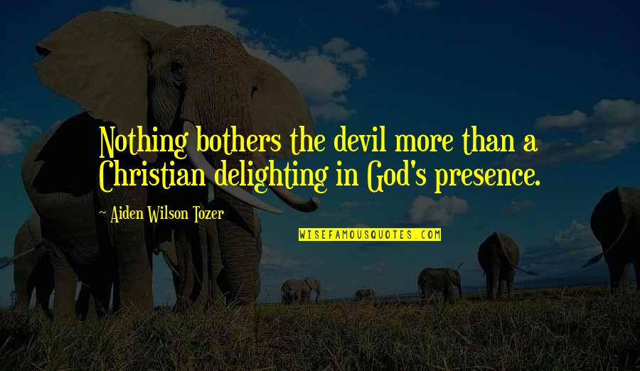 Oh God You Devil Quotes By Aiden Wilson Tozer: Nothing bothers the devil more than a Christian