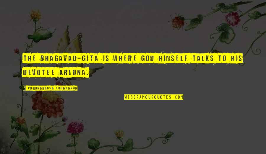 Oh My God Bhagavad Gita Quotes By Paramahansa Yogananda: The Bhagavad-Gita is where God Himself talks to