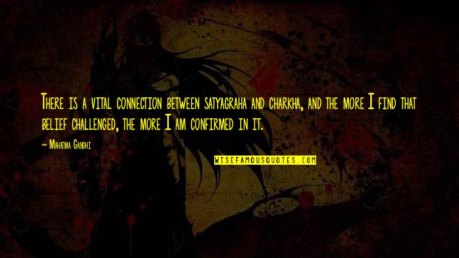 Oh My God Percy Quotes By Mahatma Gandhi: There is a vital connection between satyagraha and