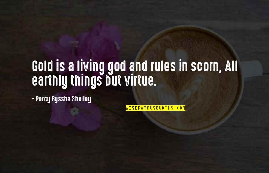 Oh My God Percy Quotes By Percy Bysshe Shelley: Gold is a living god and rules in