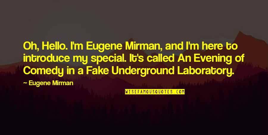 Oh My Quotes By Eugene Mirman: Oh, Hello. I'm Eugene Mirman, and I'm here