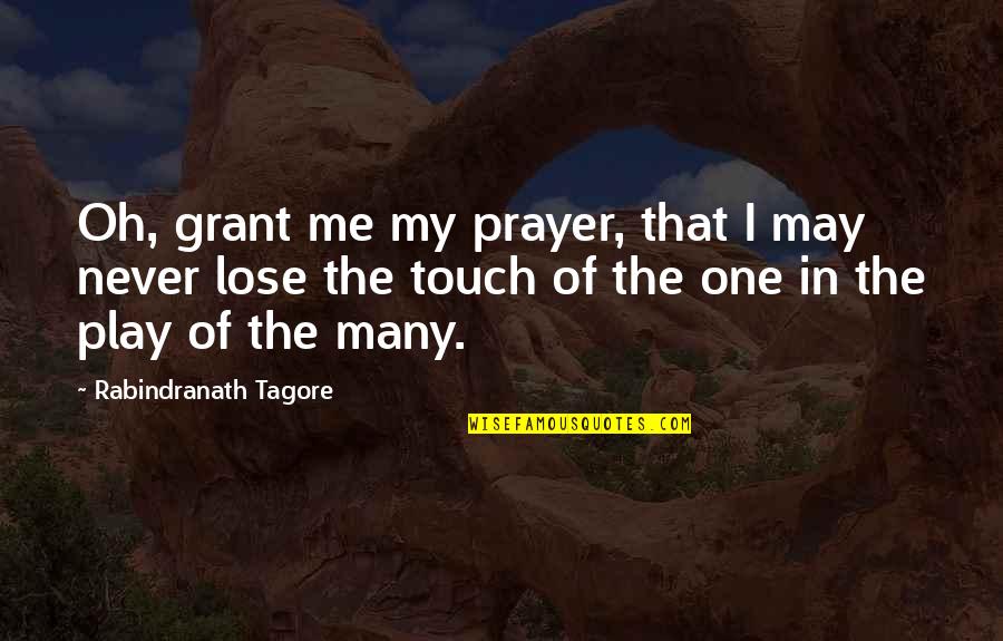 Oh My Quotes By Rabindranath Tagore: Oh, grant me my prayer, that I may