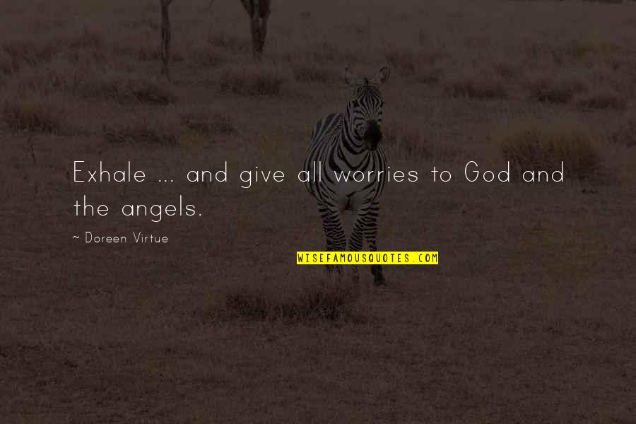 Oh No Monday Again Quotes By Doreen Virtue: Exhale ... and give all worries to God