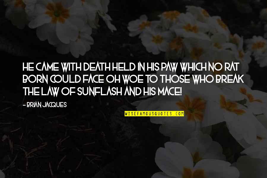 Oh Oh Quotes By Brian Jacques: He came with death held in his paw