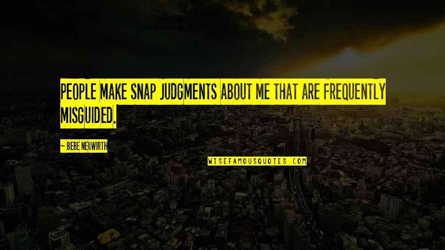 Oh Snap Quotes By Bebe Neuwirth: People make snap judgments about me that are