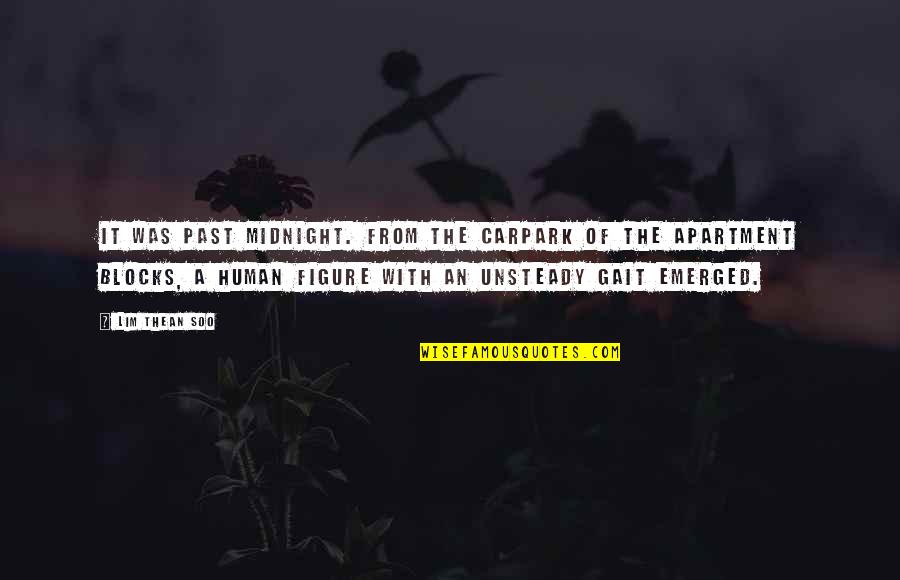 Oh Soo Quotes By Lim Thean Soo: It was past midnight. From the carpark of Oh Soo Quotes By Lim Thean Soo: It was past midnight. From the carpark of