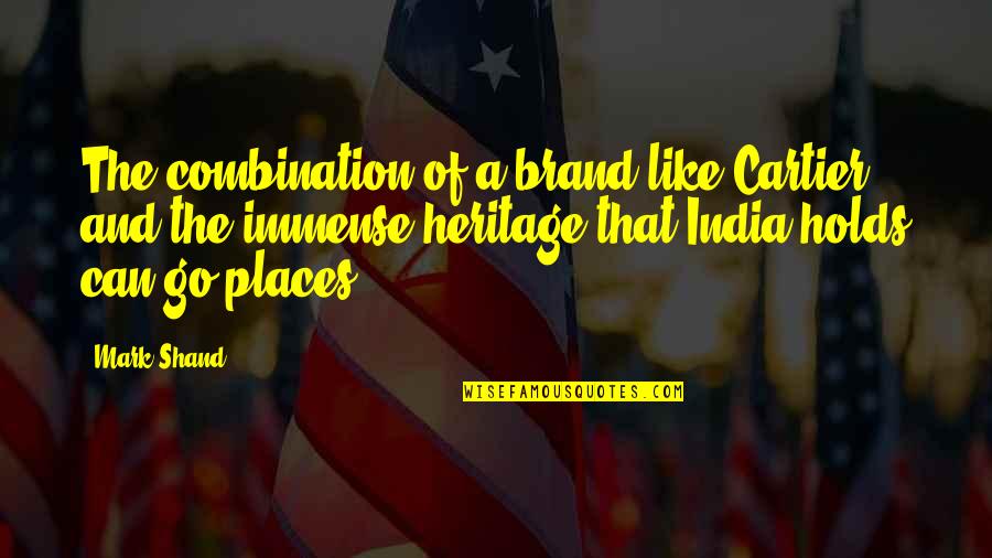 Oh The Places You'll Go Quotes By Mark Shand: The combination of a brand like Cartier and