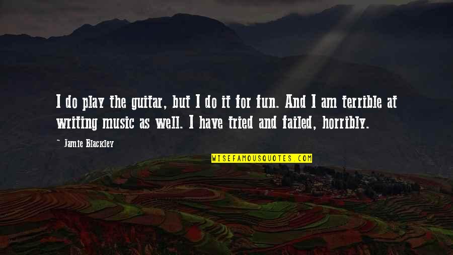 Oh Well I Tried Quotes By Jamie Blackley: I do play the guitar, but I do