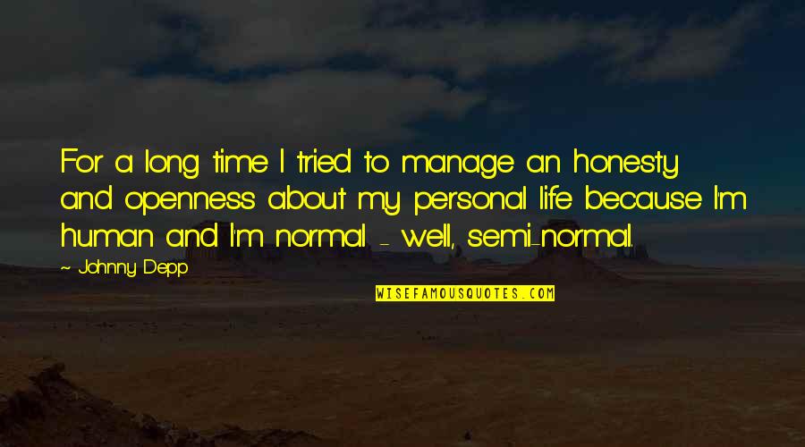 Oh Well I Tried Quotes By Johnny Depp: For a long time I tried to manage