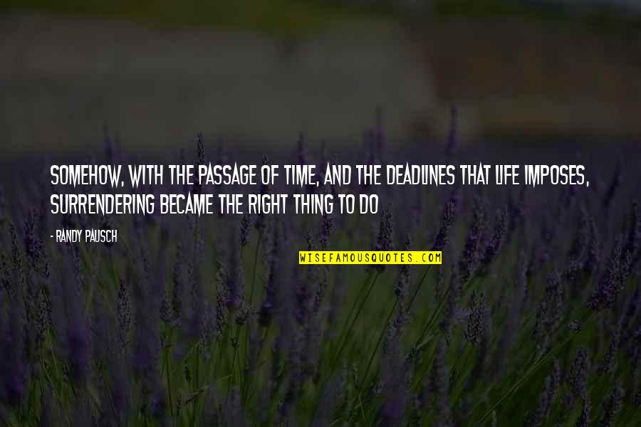 Oh Well Whatever Nevermind Quotes By Randy Pausch: Somehow, with the passage of time, and the Oh Well Whatever Nevermind Quotes By Randy Pausch: Somehow, with the passage of time, and the