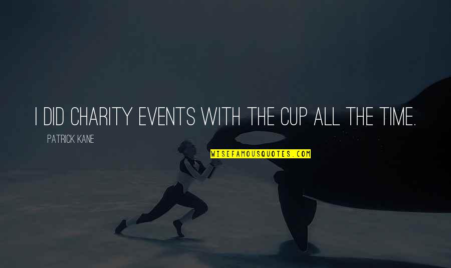 Oh Yes I Did Quotes By Patrick Kane: I did charity events with the Cup all