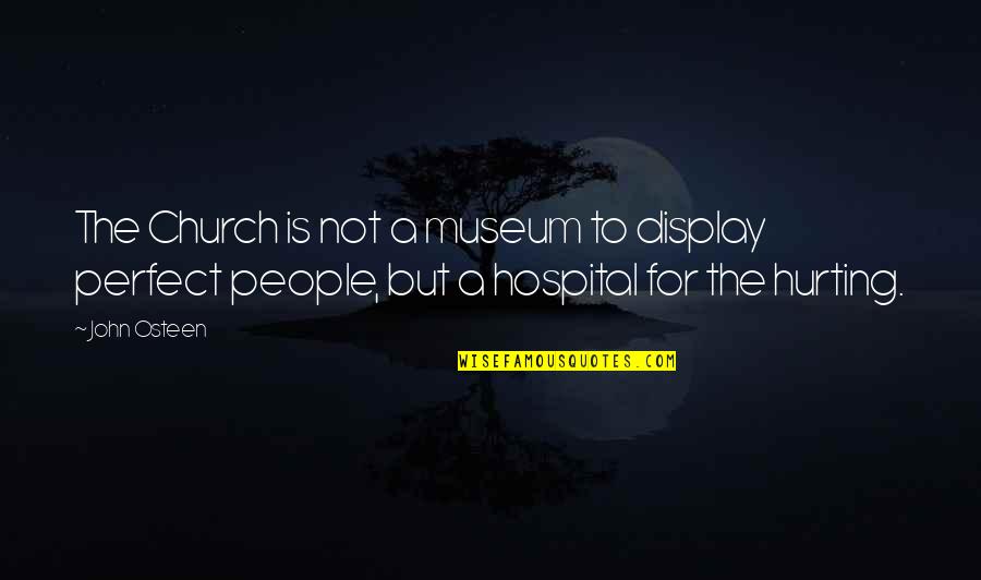 Ohaco Mha Quotes By John Osteen: The Church is not a museum to display