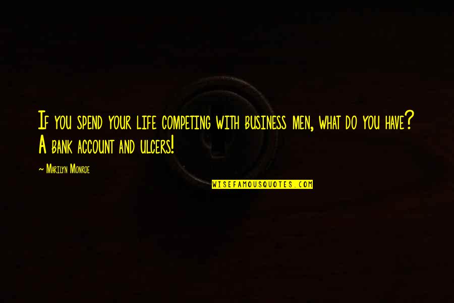 Ohamsafar Quotes By Marilyn Monroe: If you spend your life competing with business Ohamsafar Quotes By Marilyn Monroe: If you spend your life competing with business