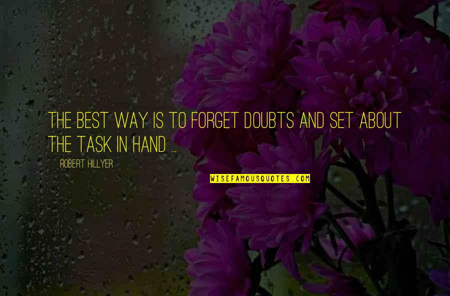 Ohamsafar Quotes By Robert Hillyer: The best way is to forget doubts and