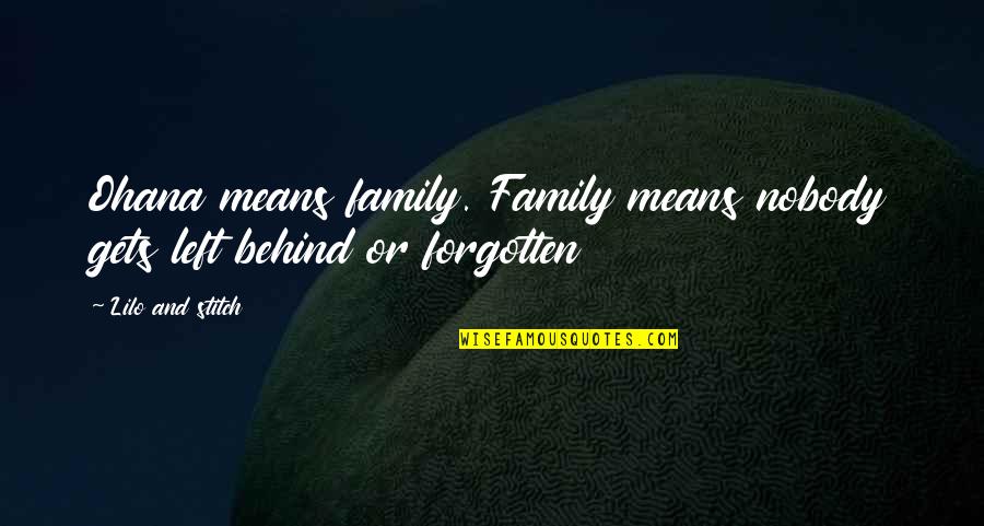 Ohana Means Family Stitch Quotes By Lilo And Stitch: Ohana means family. Family means nobody gets left Ohana Means Family Stitch Quotes By Lilo And Stitch: Ohana means family. Family means nobody gets left