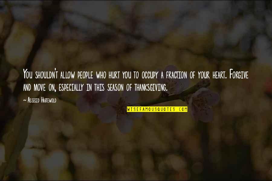 Ohanrahan Station Quotes By Assegid Habtewold: You shouldn't allow people who hurt you to