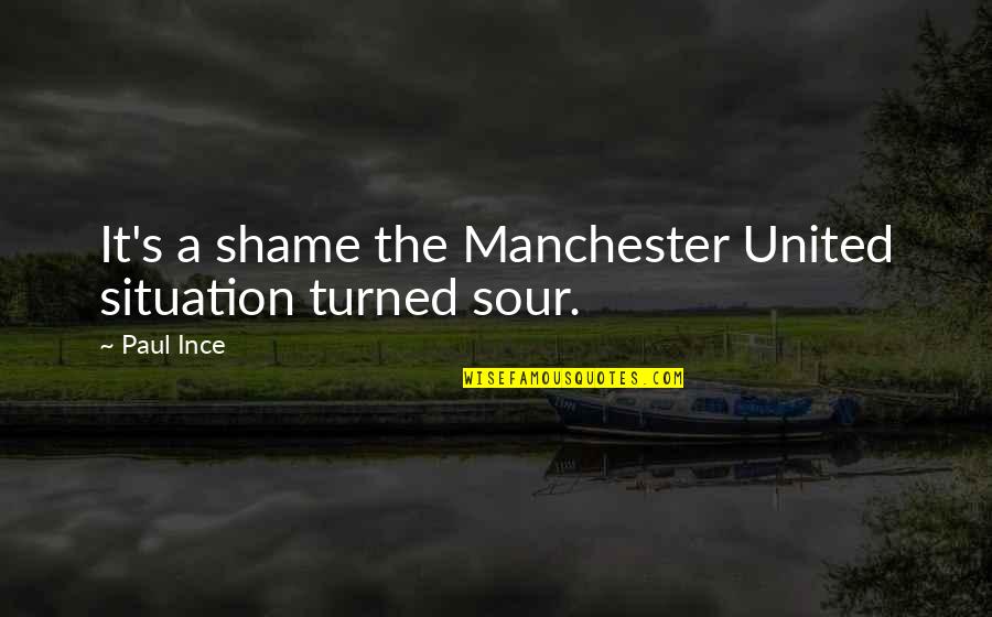 Ohanyan Krtahamalir Quotes By Paul Ince: It's a shame the Manchester United situation turned