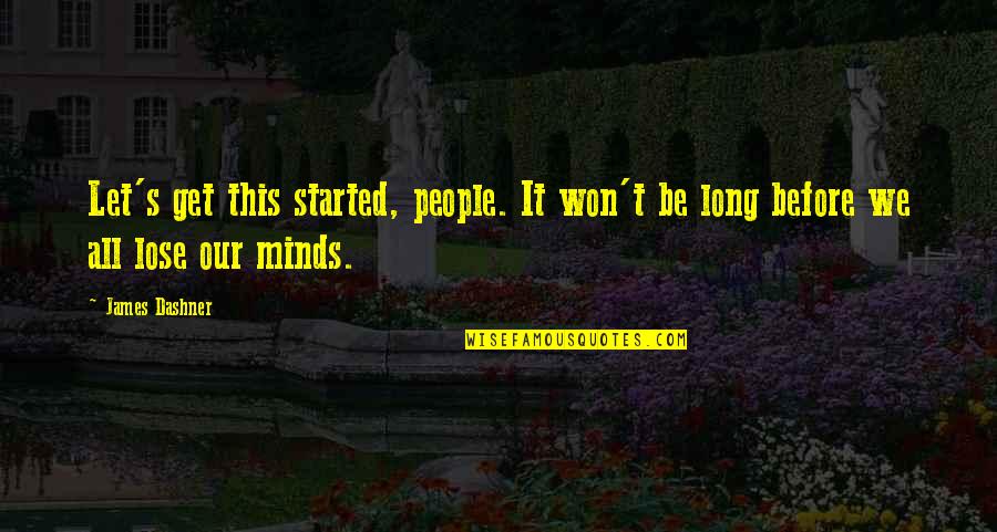 Ohares Newton Quotes By James Dashner: Let's get this started, people. It won't be