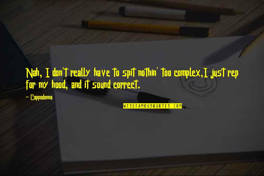 Ohearld Quotes By Cappadonna: Nah, I don't really have to spit nothin' Ohearld Quotes By Cappadonna: Nah, I don't really have to spit nothin'