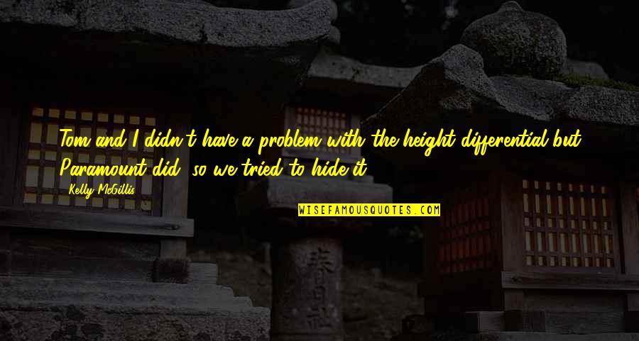 Oheb Shalom Cemetery Quotes By Kelly McGillis: Tom and I didn't have a problem with Oheb Shalom Cemetery Quotes By Kelly McGillis: Tom and I didn't have a problem with