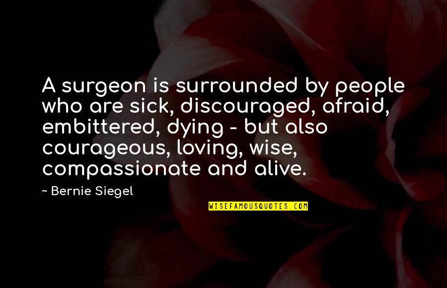 Ohenry Tent Quotes By Bernie Siegel: A surgeon is surrounded by people who are
