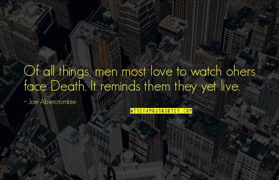 Ohers Quotes By Joe Abercrombie: Of all things, men most love to watch
