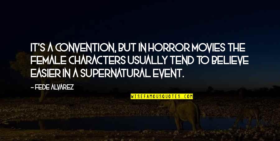 Ohfortheloveofblog Quotes By Fede Alvarez: It's a convention, but in horror movies the