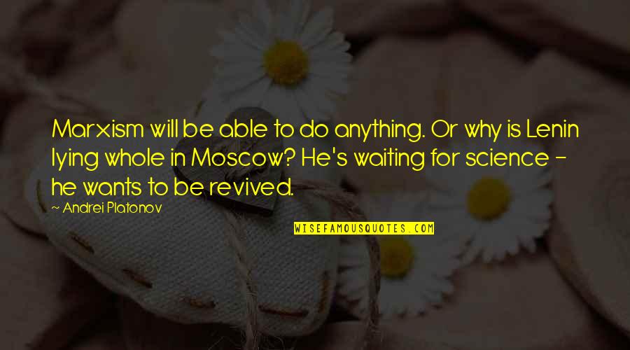 Ohh God Quotes By Andrei Platonov: Marxism will be able to do anything. Or