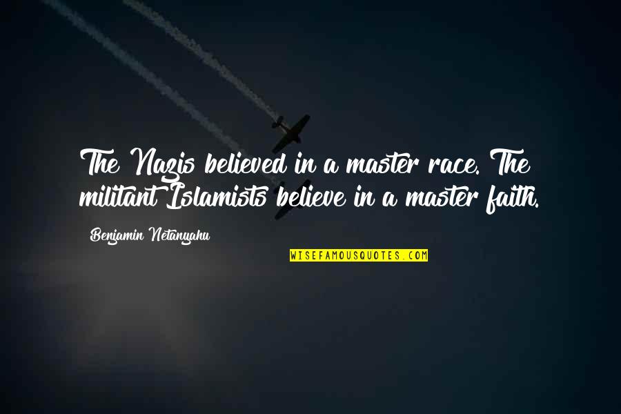 Ohhhh Yeah Quotes By Benjamin Netanyahu: The Nazis believed in a master race. The
