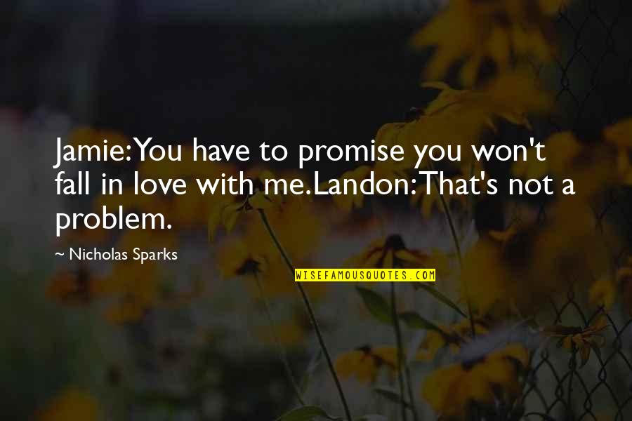 Ohhhhh Meme Quotes By Nicholas Sparks: Jamie: You have to promise you won't fall Ohhhhh Meme Quotes By Nicholas Sparks: Jamie: You have to promise you won't fall